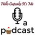 HELLO CUPCAKE IT'S ME A PODCAST